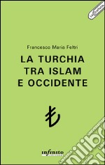 La Turchia tra Islam e Occidente. E-book. Formato Mobipocket
