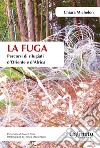 La fugaPercorsi di rifugiati d’Oriente e d’Africa. E-book. Formato EPUB ebook di Chiara Michelon