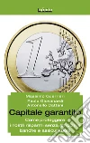 Capitale garantito: Come proteggere i nostri risparmi senza arricchire banche e assicurazioni. E-book. Formato Mobipocket ebook di Massimo Guerrieri