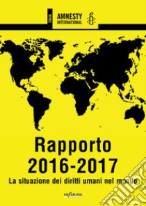 Rapporto 2016-2017La situazione dei diritti umani nel mondo . E-book. Formato EPUB ebook di Amnesty International