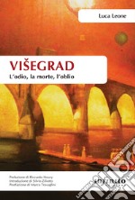 Višegrad. L’odio, la morte, l’oblio. E-book. Formato EPUB ebook