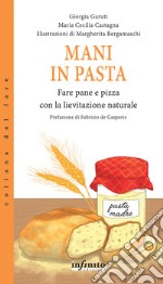 Mani in pastaFare pane e pizza con la lievitazione naturale. E-book. Formato Mobipocket