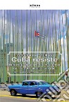 Cuba resisteReportage da un Paese che cambia ma resta fedele alle sue radici. E-book. Formato EPUB ebook