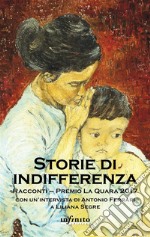 Storie di indifferenzaRacconti – Premio La Quara 2017. E-book. Formato Mobipocket