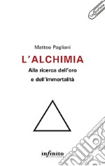 L’alchimia: alla ricerca dell’oro e dell’immortalità. E-book. Formato EPUB ebook