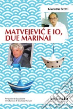 Matvejevic e io, due marinai. E-book. Formato EPUB ebook