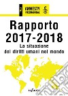Rapporto 2017-2018La situazione dei diritti umani nel mondo . E-book. Formato EPUB ebook di Amnesty International
