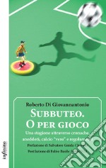 Subbuteo. O per giocoUna stagione attraverso cronache, aneddoti, calcio “vero” e regolamenti. E-book. Formato EPUB ebook