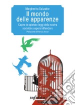 Il mondo delle apparenzeCapire le spietate leggi della nostra società e sapersi difendere. E-book. Formato EPUB ebook