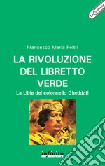 La rivoluzione del libretto verde: La Libia del colonnello Gheddafi. E-book. Formato EPUB ebook