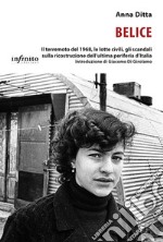 BeliceIl terremoto del 1968, le lotte civili, gli scandali sulla ricostruzione dell’ultima periferia d’Italia. E-book. Formato EPUB