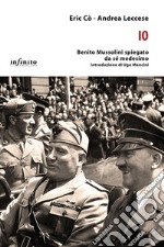 IoBenito Mussolini spiegato da sé medesimo. E-book. Formato Mobipocket