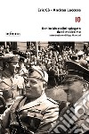 IoBenito Mussolini spiegato da sé medesimo. E-book. Formato EPUB ebook di Eric Cò