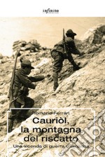 Cauriòl, la montagna del riscattoUna vicenda di guerra e umanità. E-book. Formato Mobipocket ebook