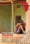 RwandaIstruzioni per un genocidio. E-book. Formato EPUB ebook di Daniele Scaglione