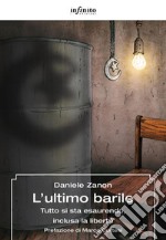 L’ultimo barileTutto si sta esaurendo, inclusa la libertà. E-book. Formato EPUB ebook