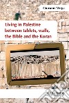 Living in Palestine between tablets, walls, the Bible and the Koran. E-book. Formato EPUB ebook