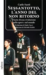 Sessantotto, l’anno del non ritornoDiario di una rivoluzione nello sport e nel mondo. E-book. Formato Mobipocket ebook