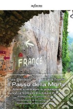 Il Passo della MorteStorie e immagini di passaggio lungo la frontiera tra Italia e Francia. E-book. Formato Mobipocket ebook