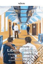 Liberi dentroCambiare è possibile, anche in carcere. E-book. Formato Mobipocket ebook