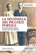 La sentinella del piccolo popoloStoria di Miroslav Krleža, l’uomo che visse sette vite. E-book. Formato Mobipocket ebook