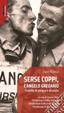 Serse Coppi, l’angelo gregarioFratello di sangue e di vento. E-book. Formato EPUB ebook di Lucio Rizzica