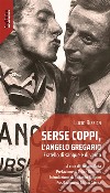 Serse Coppi, l’angelo gregarioFratello di sangue e di vento. E-book. Formato Mobipocket ebook