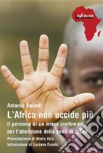 L’Africa non uccide piùIl percorso di un intero continente per l’abolizione della pena di morte. E-book. Formato EPUB ebook