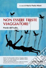 Non essere triste viaggiatorePoesie dell'esilio. E-book. Formato Mobipocket ebook