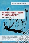Non essere triste viaggiatorePoesie dell'esilio. E-book. Formato Mobipocket ebook di Maria Paola Mioni