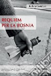 Requiem per la Bosnia. E-book. Formato Mobipocket ebook