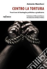 Contro la torturaTrent’anni di battaglie politiche e giudiziarie. E-book. Formato Mobipocket ebook