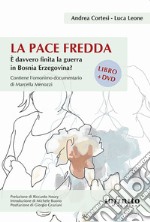 La pace freddaÈ davvero finita la guerra in Bosnia Erzegovina?. E-book. Formato EPUB ebook