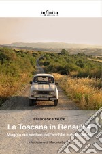 La Toscana in Renault 4Viaggio sui sentieri dell’ecofilia e della libertà. E-book. Formato Mobipocket