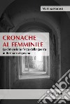 Cronache al femminileLa dimensione fisica della guerra in Bosnia Erzegovina. E-book. Formato Mobipocket ebook di Martina Morossi