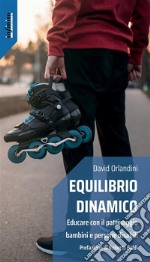 Equilibrio dinamicoEducare con il pattinaggio bambini e persone disabili. E-book. Formato EPUB ebook