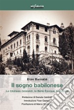 Il sogno babiloneseLo Château Grimaldi, la Belle Époque, la Riviera. E-book. Formato Mobipocket ebook