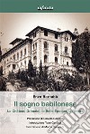 Il sogno babiloneseLo Château Grimaldi, la Belle Époque, la Riviera. E-book. Formato EPUB ebook di Enzo Barnabà