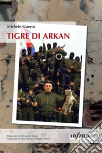 Tigre di Arkan. E-book. Formato EPUB ebook di Michele Guerra