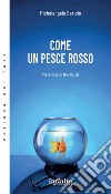 Come un pesce rosso. E-book. Formato EPUB ebook di Michelangelo Bartolo