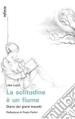 La solitudine è un fiumeDiario dei giorni travolti. E-book. Formato EPUB ebook