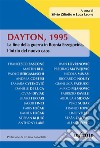 Dayton, 1995La fine della guerra in Bosnia Erzegovina, l’inizio del nuovo caos. E-book. Formato EPUB ebook