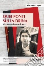 Quei ponti sulla DrinaIdee per un’Europa di pace. E-book. Formato EPUB ebook