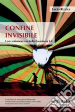 Confine invisibileCosì volammo via dalla Germania Est. E-book. Formato EPUB