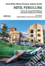 Hotel PenicillinaStoria di una grande fabbrica diventata rifugio per invisibili. E-book. Formato EPUB ebook