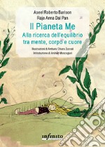 Il Pianeta MeAlla ricerca dell’equilibrio tra mente, corpo e cuore. E-book. Formato EPUB ebook