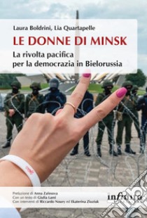 Le donne di MinskLa rivolta pacifica per la democrazia in Bielorussia. E-book. Formato EPUB ebook di Laura Boldrini