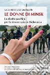 Le donne di MinskLa rivolta pacifica per la democrazia in Bielorussia. E-book. Formato EPUB ebook di Laura Boldrini