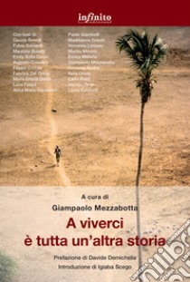 A viverci è tutta un’altra storia. E-book. Formato EPUB ebook di Giampaolo Mezzabotta