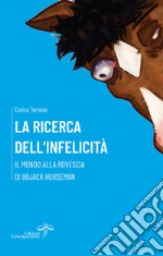 La ricerca dell’infelicitàIl mondo alla rovescia di BoJack Horseman. E-book. Formato EPUB ebook